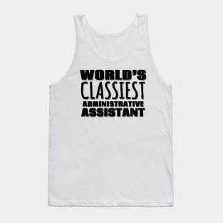 World's Classiest Administrative Assistant Tank Top